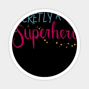 Secretly A Superhero - LOE Chicago (script font) Magnet